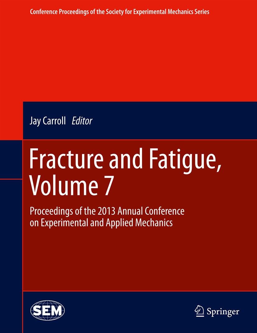 Titlebook: Fracture and Fatigue, Volume 7; Proceedings of the 2 Carroll Jay Conference proceedings 2014 The Society for Experimental Mechanics, Inc 20 Titlebook: Fracture and Fatigue, Volume 7; Proceedings of the 2 Carroll Jay Conference proceedings 2014 The Society for Experimental Mechanics, Inc 20