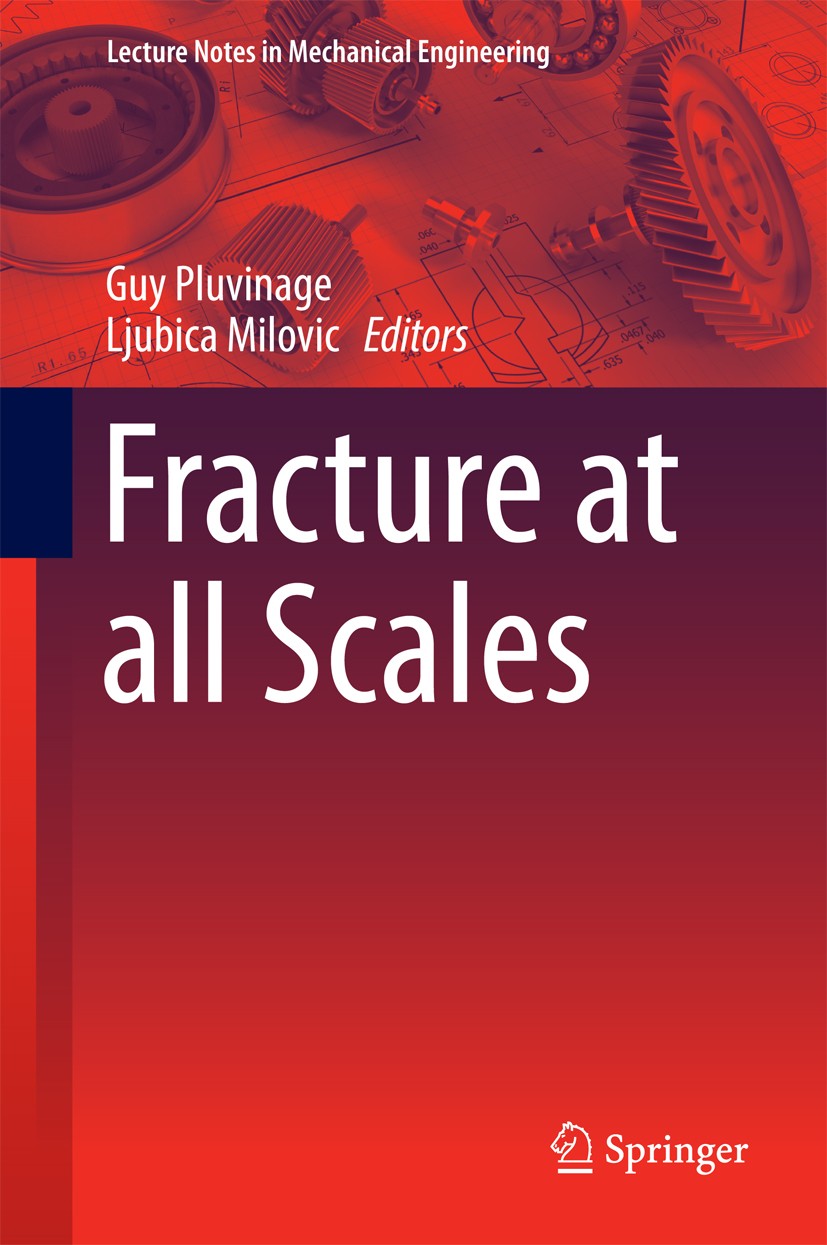 Titlebook: Fracture at all Scales; Guy Pluvinage,Ljubica Milovic Conference proceedings 2017 Springer International Publishing Switzerland 2017 Fract Titlebook: Fracture at all Scales; Guy Pluvinage,Ljubica Milovic Conference proceedings 2017 Springer International Publishing Switzerland 2017 Fract
