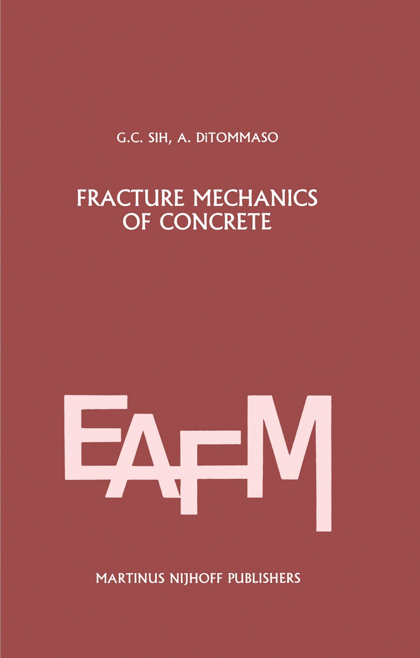 Titlebook: Fracture mechanics of concrete: Structural application and numerical calculation; Structural Applicati George C. Sih,A. DiTommaso Book 1985 Titlebook: Fracture mechanics of concrete: Structural application and numerical calculation; Structural Applicati George C. Sih,A. DiTommaso Book 1985