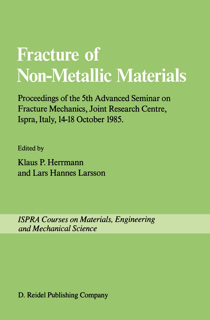 Titlebook: Fracture of Non-Metallic Materials; Proceeding of the 5t Klaus P. Herrmann,Lars Hannes Larsson Conference proceedings 1987 ECSC, EEC, EAEC, Titlebook: Fracture of Non-Metallic Materials; Proceeding of the 5t Klaus P. Herrmann,Lars Hannes Larsson Conference proceedings 1987 ECSC, EEC, EAEC,