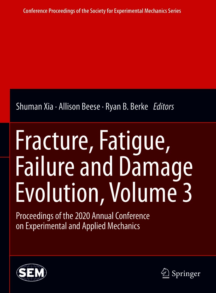Titlebook: Fracture, Fatigue, Failure and Damage Evolution , Volume 3; Proceedings of the 2 Shuman Xia,Allison Beese,Ryan B. Berke Conference proceedi Titlebook: Fracture, Fatigue, Failure and Damage Evolution , Volume 3; Proceedings of the 2 Shuman Xia,Allison Beese,Ryan B. Berke Conference proceedi