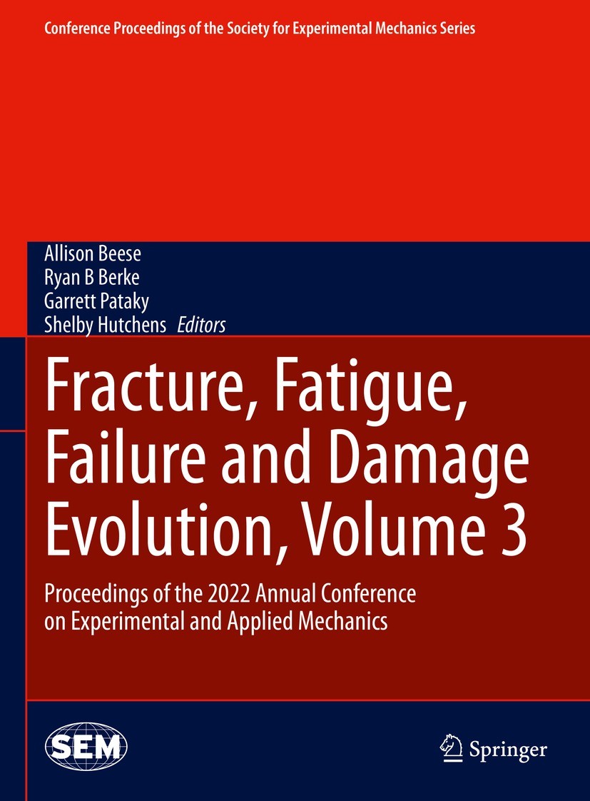 Titlebook: Fracture, Fatigue, Failure and Damage Evolution, Volume 3; Proceedings of the 2 Allison Beese,Ryan B Berke,Shelby Hutchens Conference proce Titlebook: Fracture, Fatigue, Failure and Damage Evolution, Volume 3; Proceedings of the 2 Allison Beese,Ryan B Berke,Shelby Hutchens Conference proce