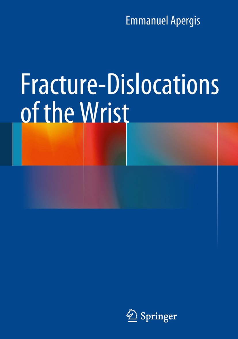 Titlebook: Fracture-Dislocations of the Wrist; Emmanuel Apergis Book 2013 Springer-Verlag Italia 2013 Anatomy.Biomechanics.Perilunate fracture-disloc Titlebook: Fracture-Dislocations of the Wrist; Emmanuel Apergis Book 2013 Springer-Verlag Italia 2013 Anatomy.Biomechanics.Perilunate fracture-disloc