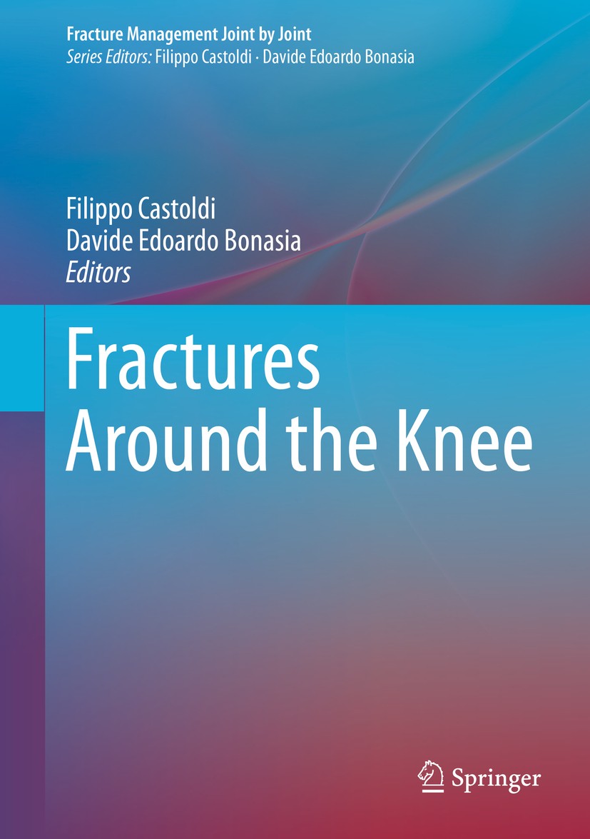 Titlebook: Fractures Around the Knee; Filippo Castoldi,Davide Edoardo Bonasia Book 2016 Springer International Publishing Switzerland 2016 distal fem Titlebook: Fractures Around the Knee; Filippo Castoldi,Davide Edoardo Bonasia Book 2016 Springer International Publishing Switzerland 2016 distal fem