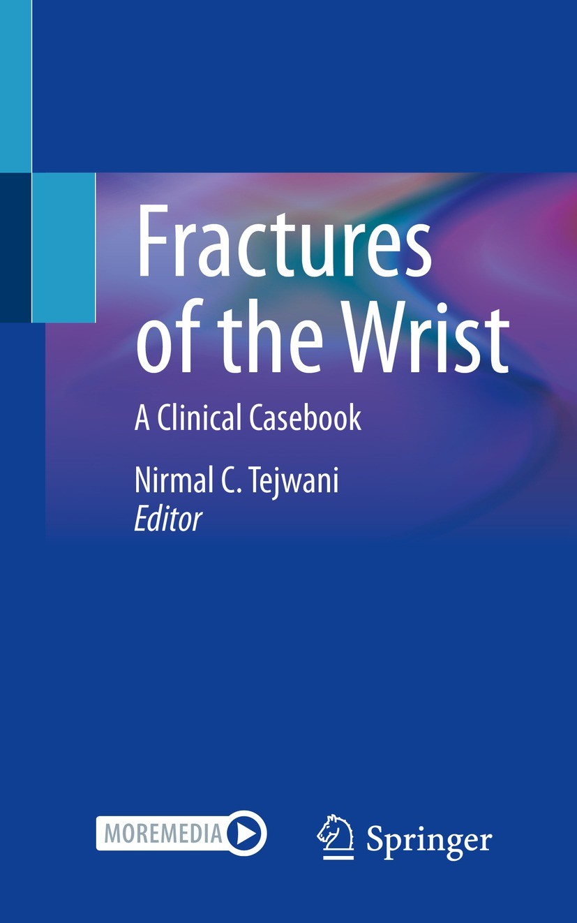 Titlebook: Fractures of the Wrist; A Clinical Casebook Nirmal C. Tejwani Book 2021 Springer Nature Switzerland AG 2021 Distal radioulnar joint fractur Titlebook: Fractures of the Wrist; A Clinical Casebook Nirmal C. Tejwani Book 2021 Springer Nature Switzerland AG 2021 Distal radioulnar joint fractur