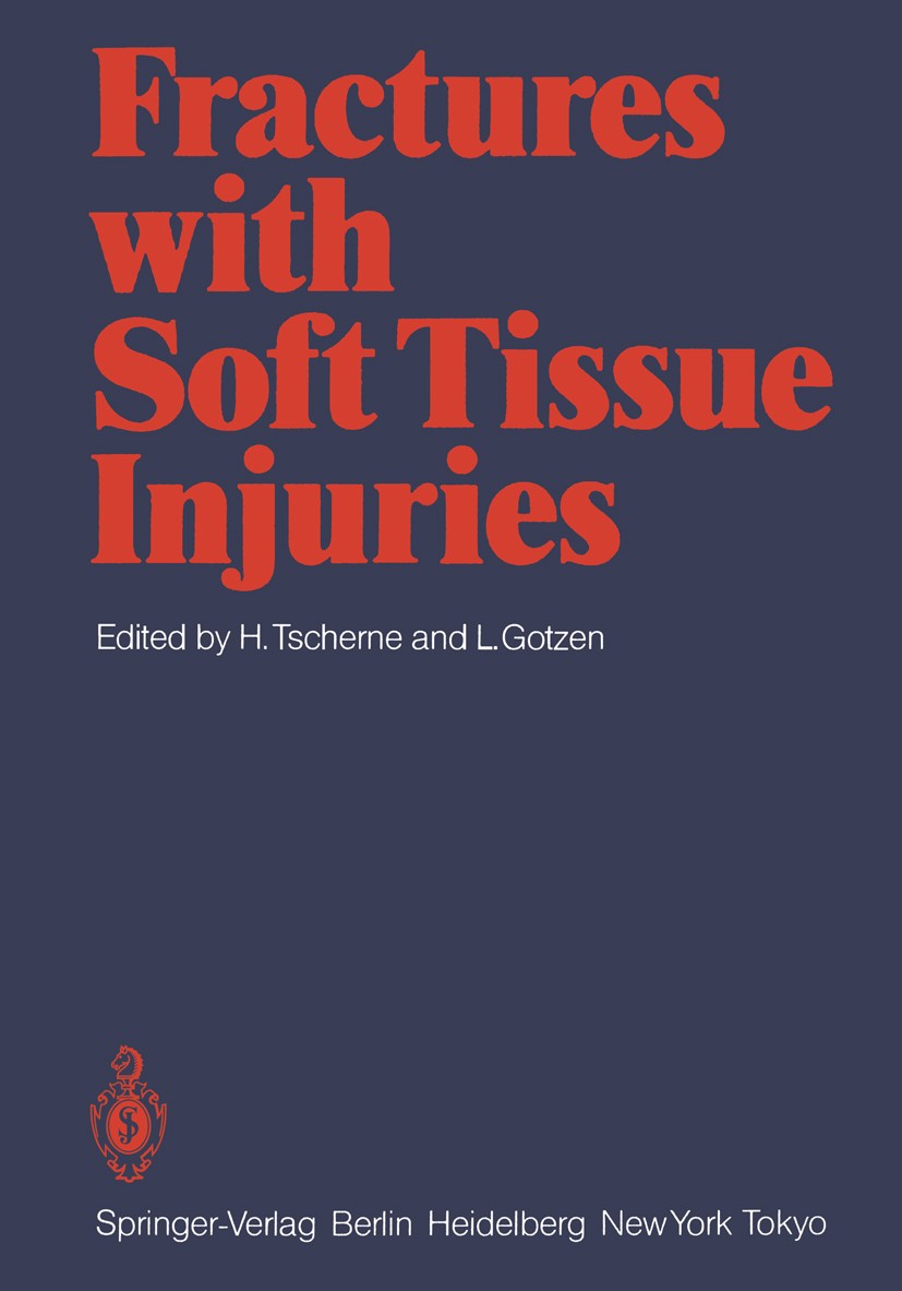 Titlebook: Fractures with Soft Tissue Injuries; Harald Tscherne,Leo Gotzen Book 1984 Springer-Verlag Berlin Heidelberg 1984 Fractures.Knochenbruch.Ti Titlebook: Fractures with Soft Tissue Injuries; Harald Tscherne,Leo Gotzen Book 1984 Springer-Verlag Berlin Heidelberg 1984 Fractures.Knochenbruch.Ti
