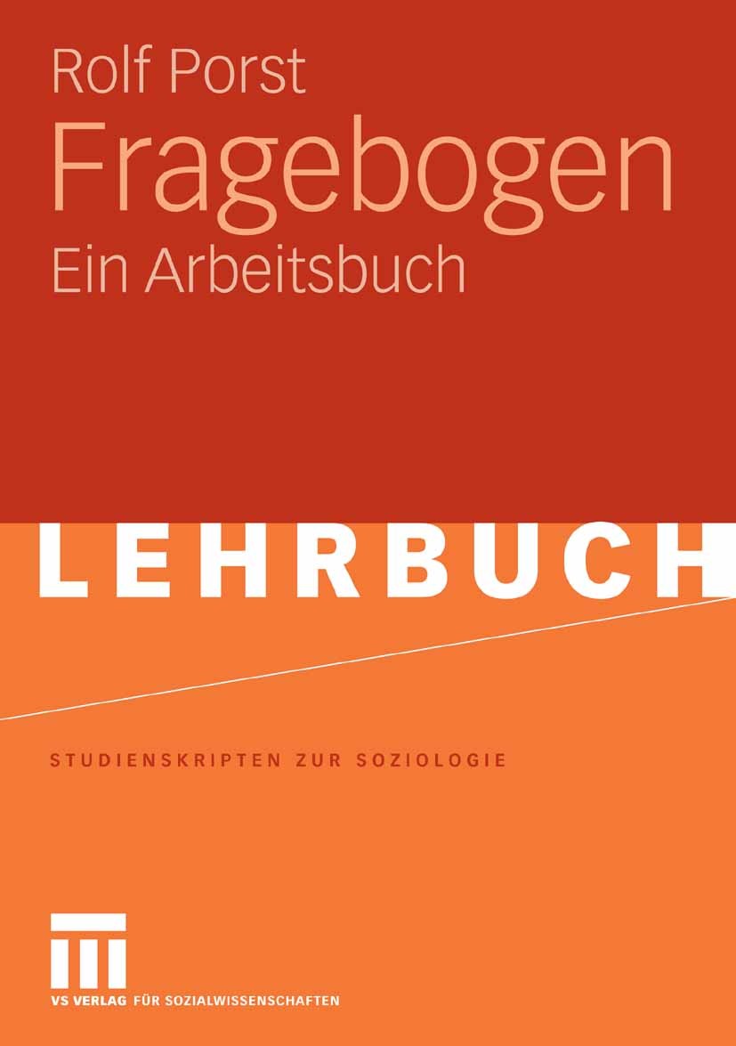 Titlebook: Fragebogen; Ein Arbeitsbuch Rolf Porst Textbook 20081st edition VS Verlag für Sozialwissenschaften | Springer Fachmedien Wiesbaden GmbH, Wi Titlebook: Fragebogen; Ein Arbeitsbuch Rolf Porst Textbook 20081st edition VS Verlag für Sozialwissenschaften | Springer Fachmedien Wiesbaden GmbH, Wi