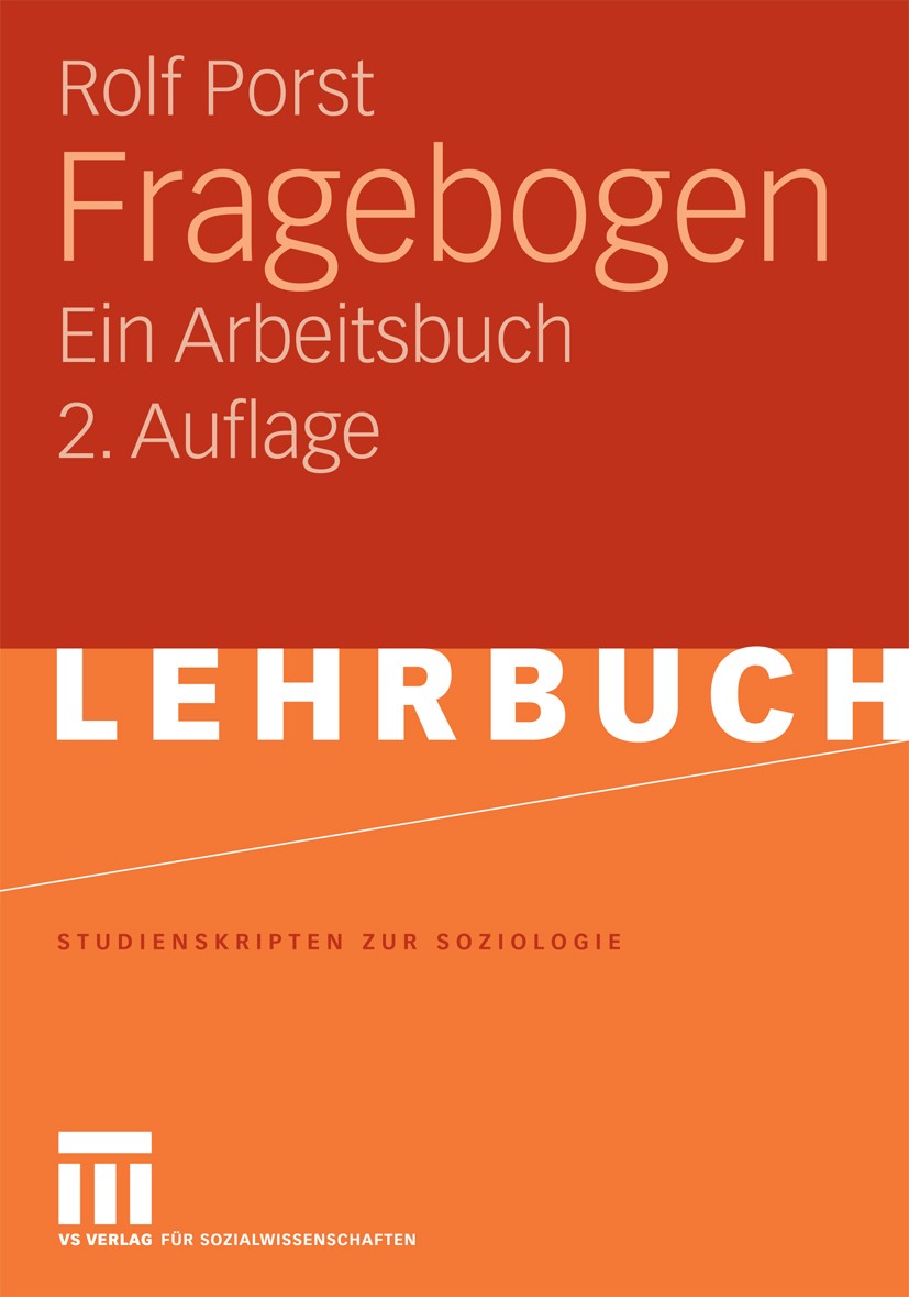 Titlebook: Fragebogen; Ein Arbeitsbuch Rolf Porst Textbook 20092nd edition VS Verlag für Sozialwissenschaften | Springer Fachmedien Wiesbaden GmbH, Wi Titlebook: Fragebogen; Ein Arbeitsbuch Rolf Porst Textbook 20092nd edition VS Verlag für Sozialwissenschaften | Springer Fachmedien Wiesbaden GmbH, Wi