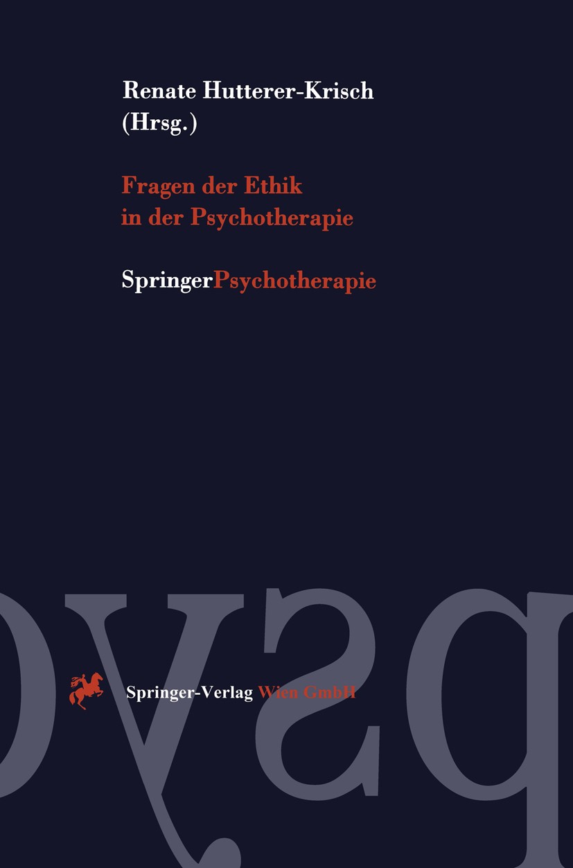 Titlebook: Fragen der Ethik in der Psychotherapie; Renate Hutterer-Krisch Book 19961st edition Springer-Verlag Vienna 1996 Alkohol.Alkoholabhängigkei Titlebook: Fragen der Ethik in der Psychotherapie; Renate Hutterer-Krisch Book 19961st edition Springer-Verlag Vienna 1996 Alkohol.Alkoholabhängigkei