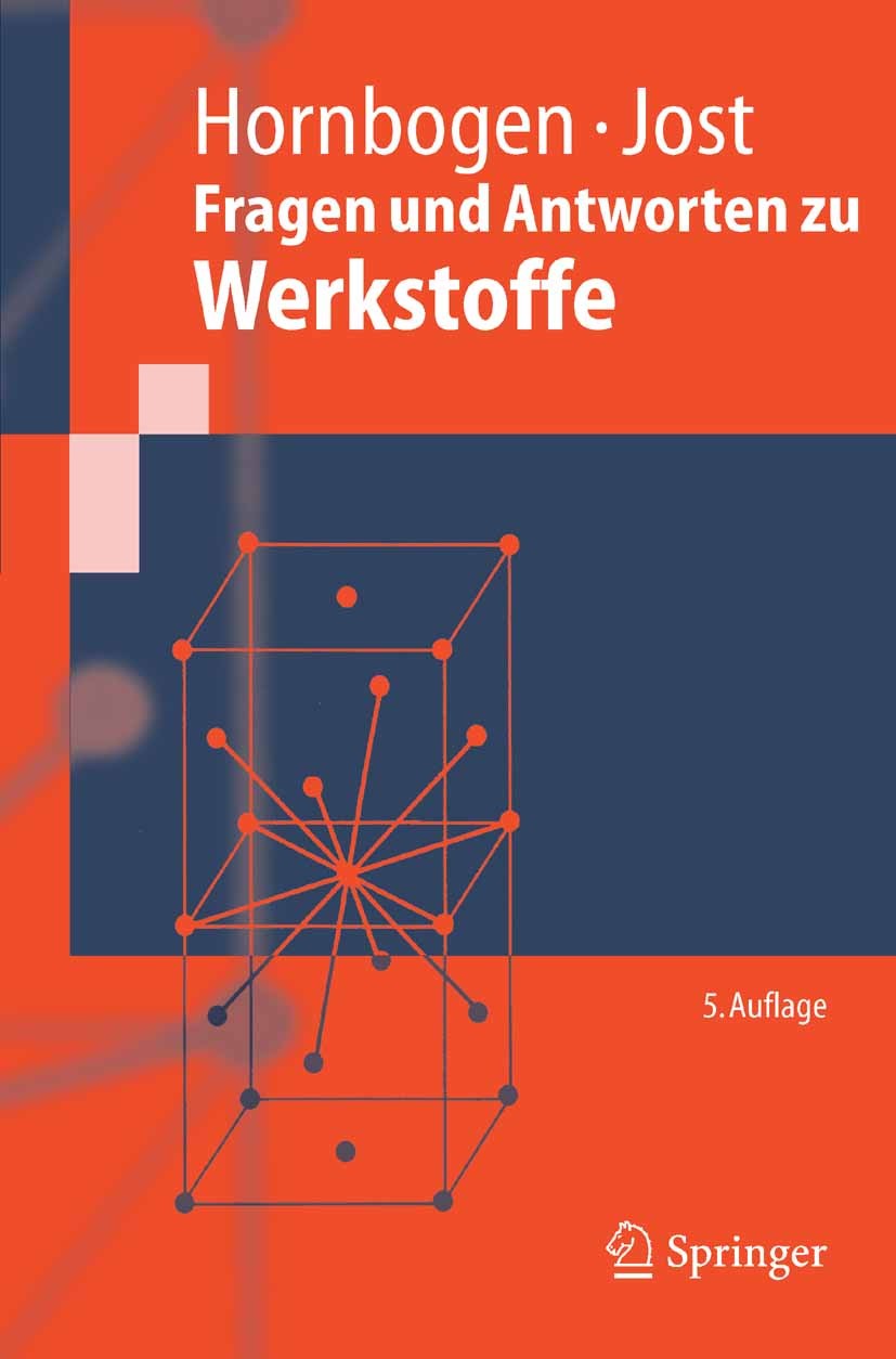 Titlebook: Fragen und Antworten zu Werkstoffe; Erhard Hornbogen,Norbert Jost Textbook 20055th edition Springer-Verlag Berlin Heidelberg 2005 Keramikw Titlebook: Fragen und Antworten zu Werkstoffe; Erhard Hornbogen,Norbert Jost Textbook 20055th edition Springer-Verlag Berlin Heidelberg 2005 Keramikw