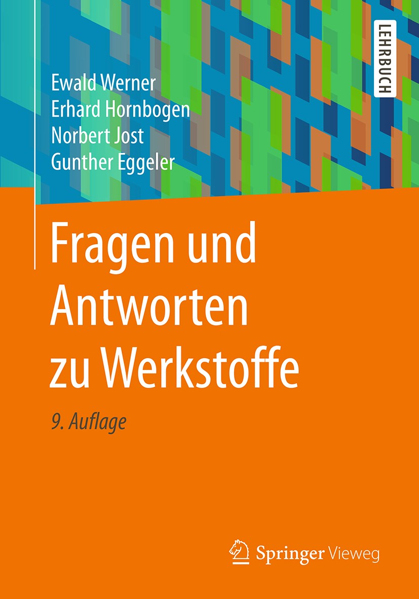 Titlebook: Fragen und Antworten zu Werkstoffe; Ewald Werner,Erhard Hornbogen,Gunther Eggeler Textbook 20189th edition Springer-Verlag GmbH Deutschlan Titlebook: Fragen und Antworten zu Werkstoffe; Ewald Werner,Erhard Hornbogen,Gunther Eggeler Textbook 20189th edition Springer-Verlag GmbH Deutschlan