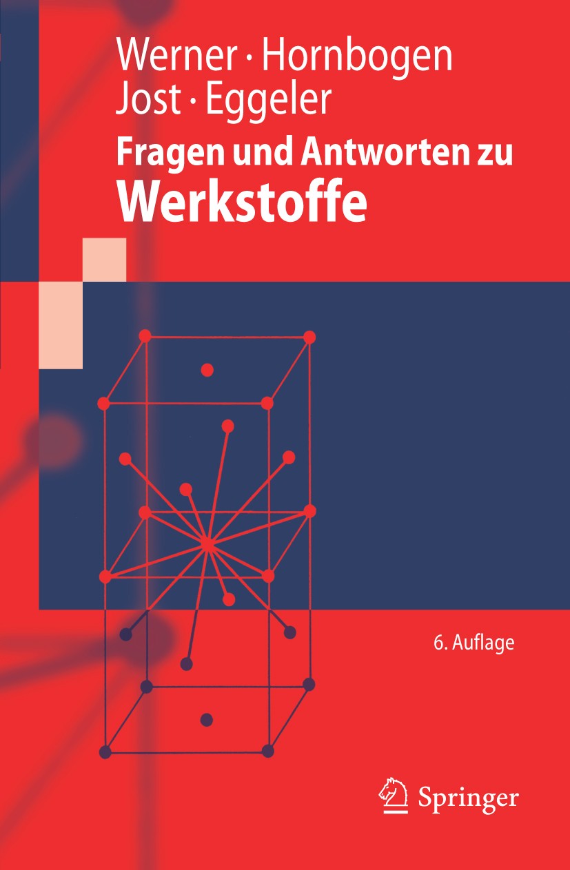 Titlebook: Fragen und Antworten zu Werkstoffe; Ewald Werner,Erhard Hornbogen,Gunther Eggeler Textbook 20106th edition Springer-Verlag Berlin Heidelbe Titlebook: Fragen und Antworten zu Werkstoffe; Ewald Werner,Erhard Hornbogen,Gunther Eggeler Textbook 20106th edition Springer-Verlag Berlin Heidelbe