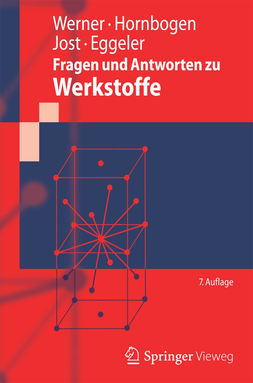 Titlebook: Fragen und Antworten zu Werkstoffe; Ewald Werner,Erhard Hornbogen,Gunther Eggeler Textbook Sep 20127th edition Springer-Verlag Berlin Heid Titlebook: Fragen und Antworten zu Werkstoffe; Ewald Werner,Erhard Hornbogen,Gunther Eggeler Textbook Sep 20127th edition Springer-Verlag Berlin Heid