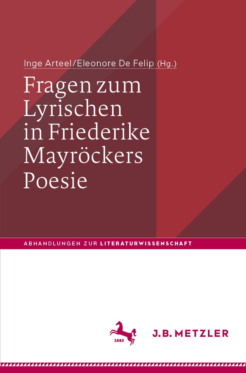 Titlebook: Fragen zum Lyrischen in Friederike Mayröckers Poesie; Inge Arteel,Eleonore De Felip Book 2020 Springer-Verlag GmbH Deutschland, ein Teil v Titlebook: Fragen zum Lyrischen in Friederike Mayröckers Poesie; Inge Arteel,Eleonore De Felip Book 2020 Springer-Verlag GmbH Deutschland, ein Teil v