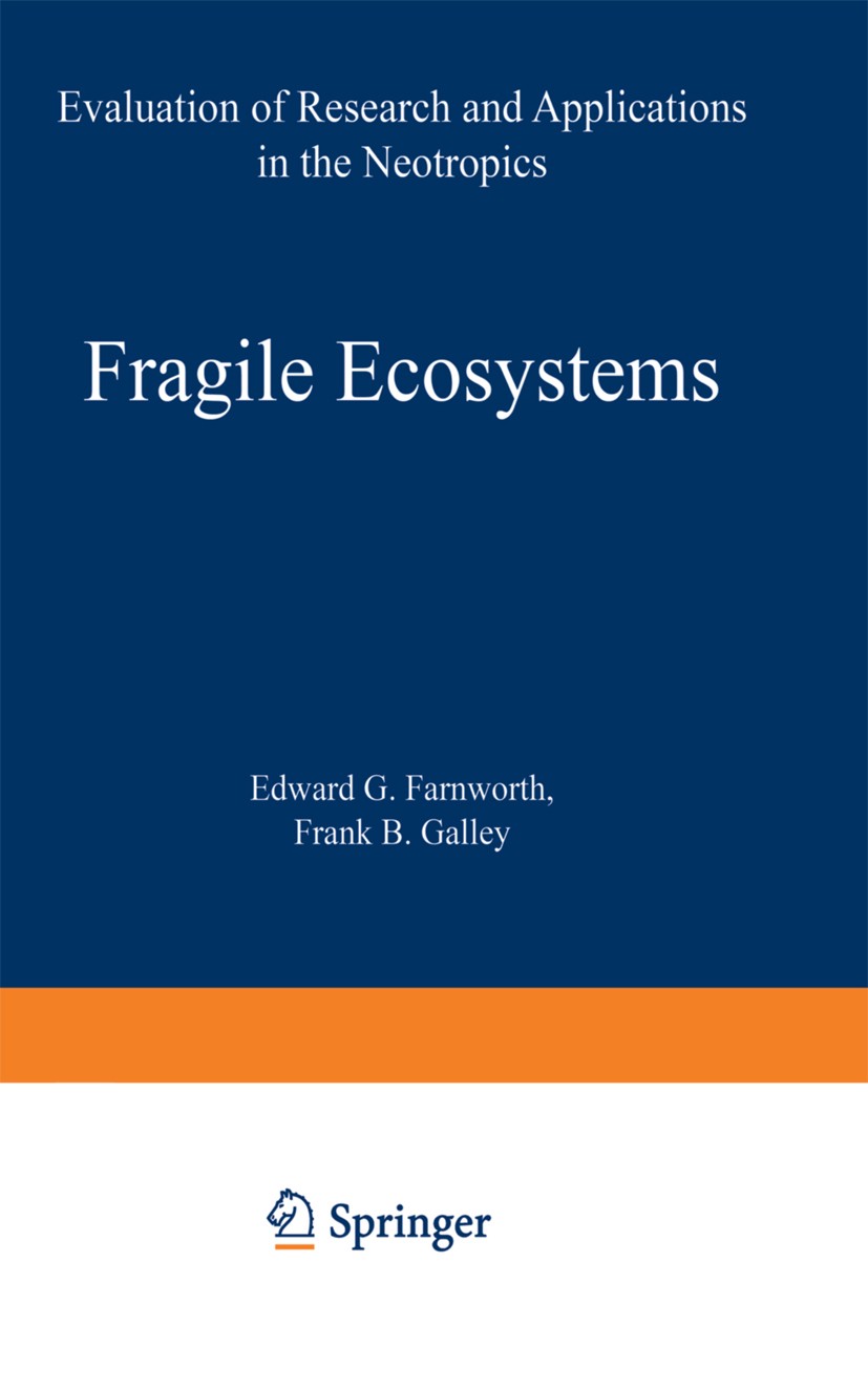 Titlebook: Fragile Ecosystems; Evaluation of Resear Edward G. Farnworth,Frank B. Golley Book 1974 Springer Science+Business Media New York 1974 Latein Titlebook: Fragile Ecosystems; Evaluation of Resear Edward G. Farnworth,Frank B. Golley Book 1974 Springer Science+Business Media New York 1974 Latein