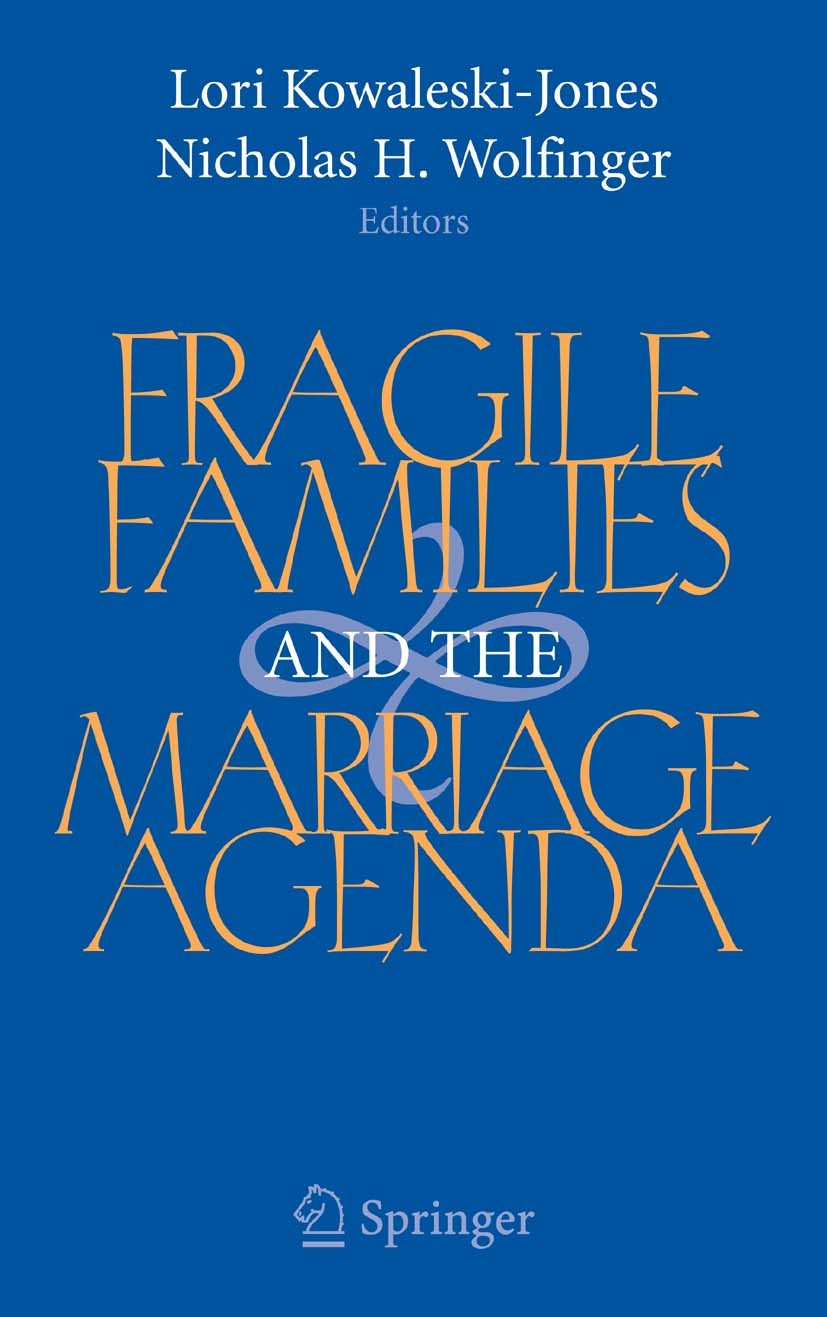 Titlebook: Fragile Families and the Marriage Agenda; Lori Kowaleski-Jones,Nicholas H. Wolfinger Textbook 2006 Springer-Verlag US 2006 Design.Familie. Titlebook: Fragile Families and the Marriage Agenda; Lori Kowaleski-Jones,Nicholas H. Wolfinger Textbook 2006 Springer-Verlag US 2006 Design.Familie.