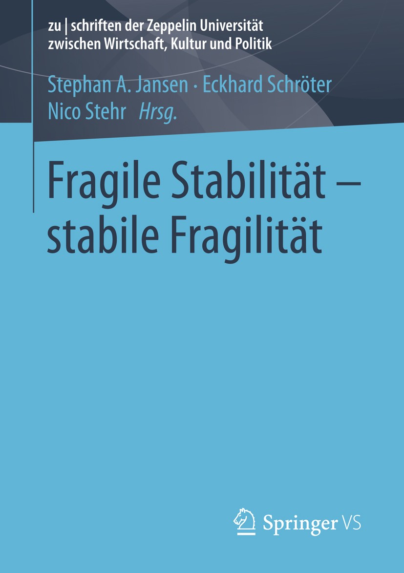 Titlebook: Fragile Stabilität – stabile Fragilität; Stephan A. Jansen,Eckhard Schröter,Nico Stehr Book 2013 Springer Fachmedien Wiesbaden 2013 Entwic Titlebook: Fragile Stabilität – stabile Fragilität; Stephan A. Jansen,Eckhard Schröter,Nico Stehr Book 2013 Springer Fachmedien Wiesbaden 2013 Entwic