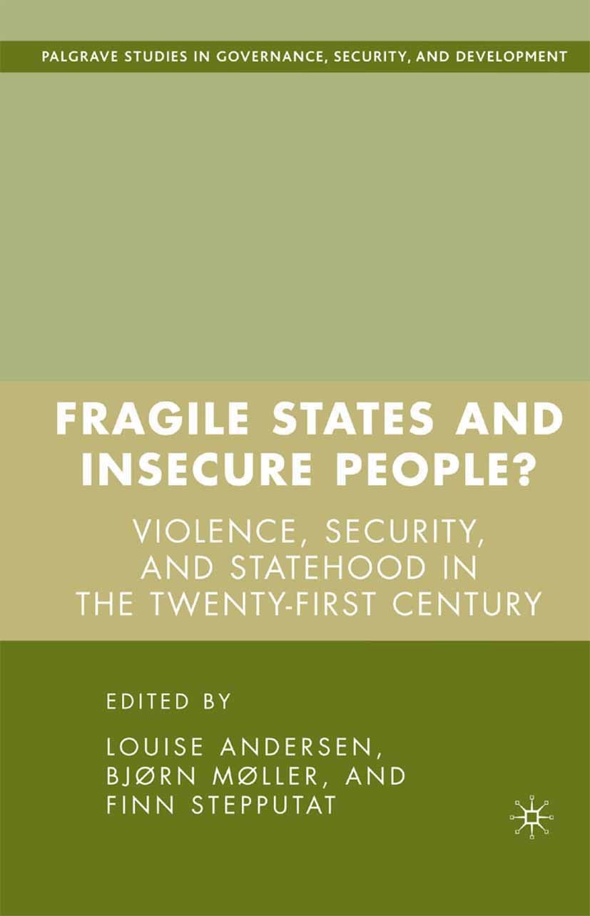 Titlebook: Fragile States and Insecure People?; Violence, Security, Louise Andersen,Bjørn Møller,Finn Stepputat Book 2007 Palgrave Macmillan, a divis Titlebook: Fragile States and Insecure People?; Violence, Security, Louise Andersen,Bjørn Møller,Finn Stepputat Book 2007 Palgrave Macmillan, a divis