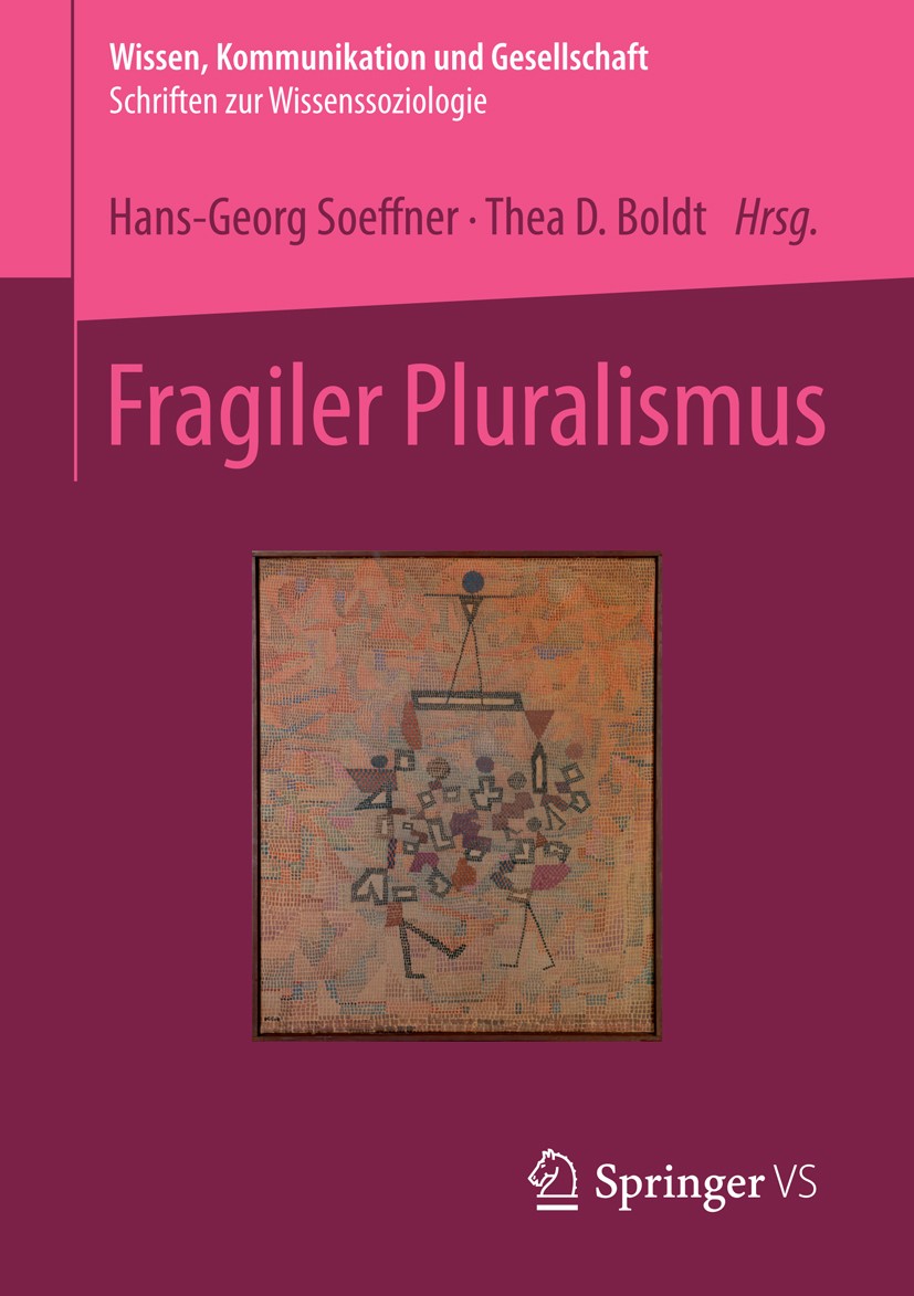 Titlebook: Fragiler Pluralismus; Hans-Georg Soeffner,Thea D. Boldt Book 2014 Springer Fachmedien Wiesbaden 2014 Differenz.Ethnozentrismus.Interkultur Titlebook: Fragiler Pluralismus; Hans-Georg Soeffner,Thea D. Boldt Book 2014 Springer Fachmedien Wiesbaden 2014 Differenz.Ethnozentrismus.Interkultur