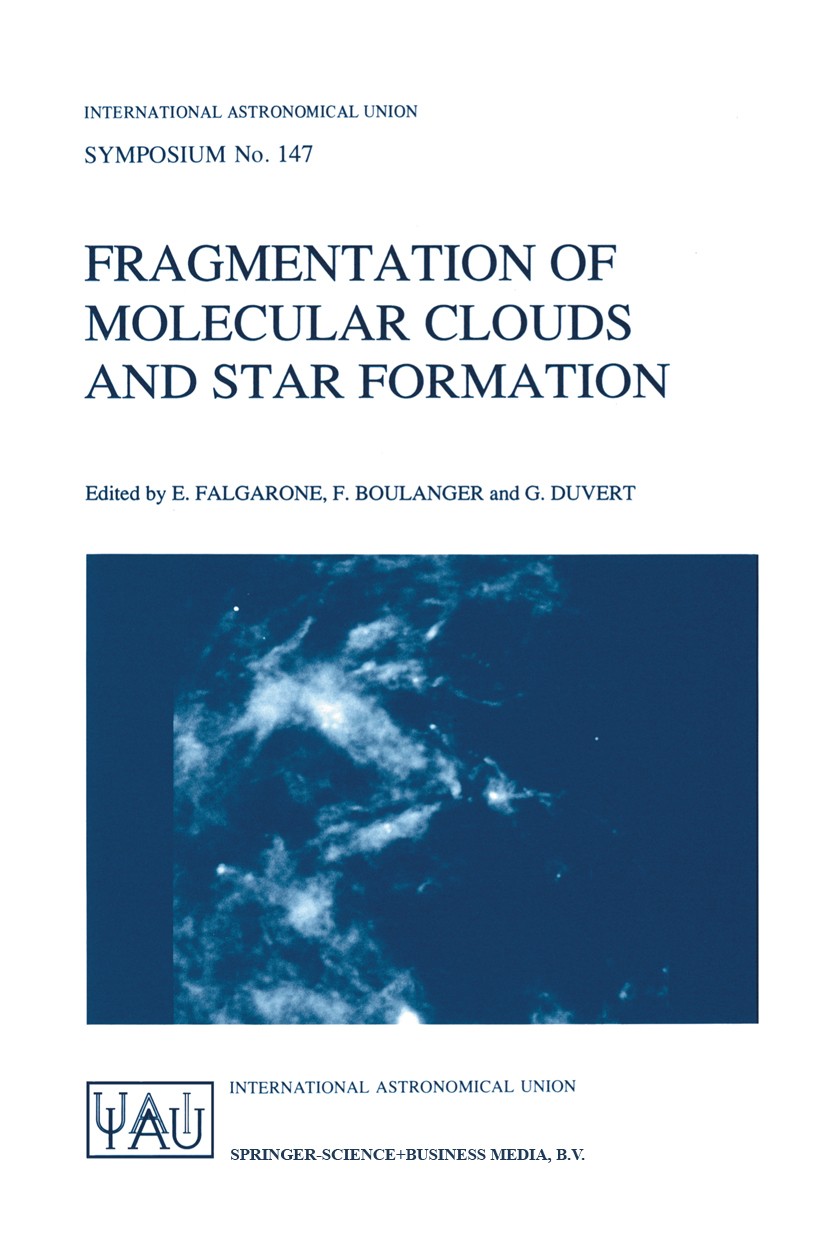 Titlebook: Fragmentation of Molecular Clouds and Star Formation; Proceedings of the 1 E. Falgarone,F. Boulanger,G. Duvert Conference proceedings 1991 Titlebook: Fragmentation of Molecular Clouds and Star Formation; Proceedings of the 1 E. Falgarone,F. Boulanger,G. Duvert Conference proceedings 1991