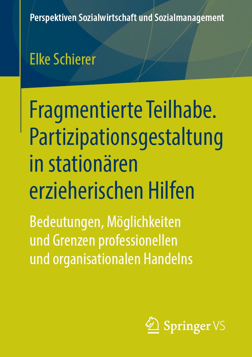 Titlebook: Fragmentierte Teilhabe. Partizipationsgestaltung in stationären erzieherischen Hilfen; Bedeutungen, Möglich Elke Schierer Book 2018 Springe Titlebook: Fragmentierte Teilhabe. Partizipationsgestaltung in stationären erzieherischen Hilfen; Bedeutungen, Möglich Elke Schierer Book 2018 Springe