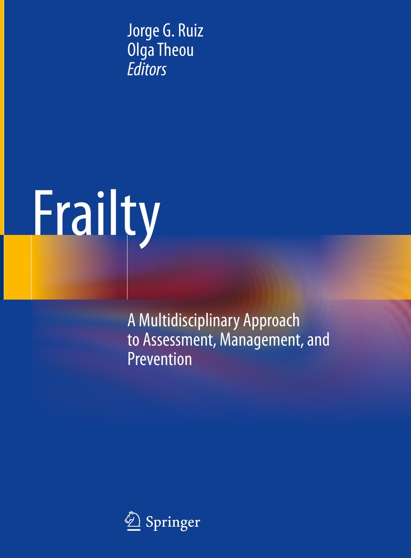 Titlebook: Frailty; A Multidisciplinary Jorge G. Ruiz,Olga Theou Book 2024 The Editor(s) (if applicable) and The Author(s), under exclusive license t Titlebook: Frailty; A Multidisciplinary Jorge G. Ruiz,Olga Theou Book 2024 The Editor(s) (if applicable) and The Author(s), under exclusive license t