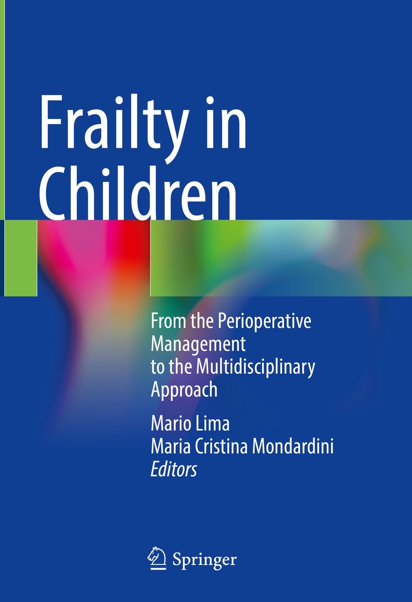 Titlebook: Frailty in Children; From the Perioperati Mario Lima,Maria Cristina Mondardini Book 2023 The Editor(s) (if applicable) and The Author(s), u Titlebook: Frailty in Children; From the Perioperati Mario Lima,Maria Cristina Mondardini Book 2023 The Editor(s) (if applicable) and The Author(s), u