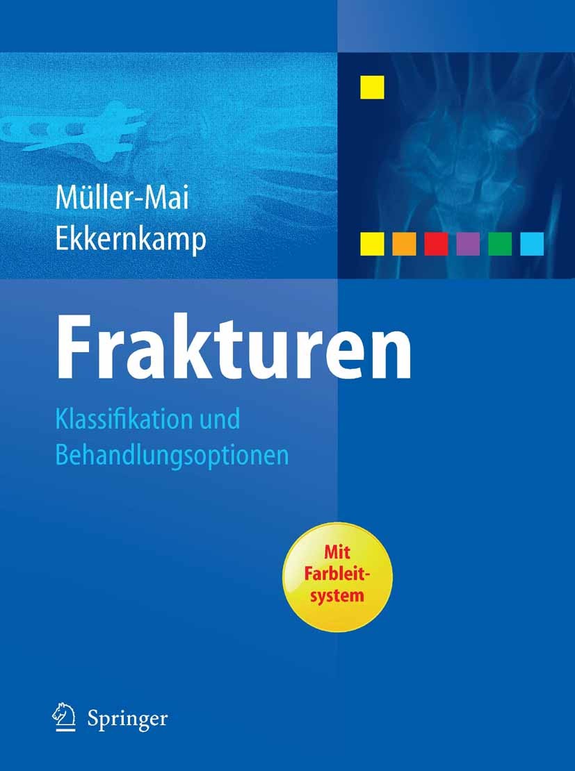 Titlebook: Frakturen; Klassifikation und B Christian M. Müller-Mai,Axel Ekkernkamp Book 2010 Springer-Verlag Berlin Heidelberg 2010 AO-Klassifikation. Titlebook: Frakturen; Klassifikation und B Christian M. Müller-Mai,Axel Ekkernkamp Book 2010 Springer-Verlag Berlin Heidelberg 2010 AO-Klassifikation.