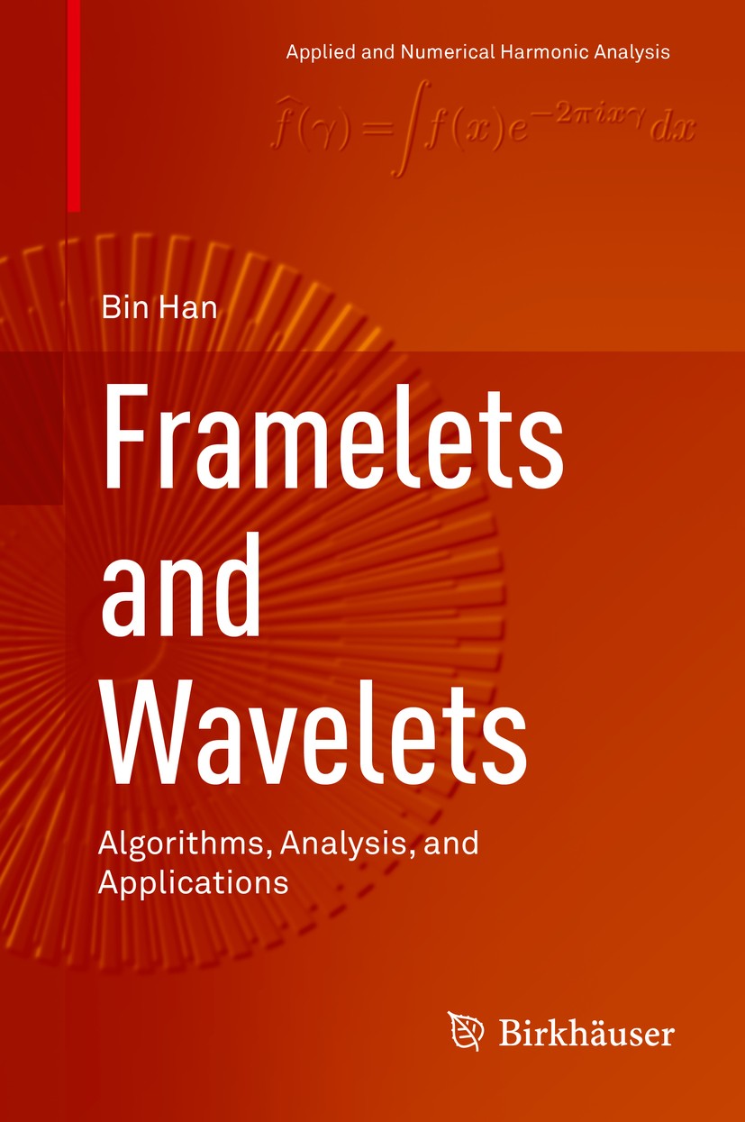 Titlebook: Framelets and Wavelets; Algorithms, Analysis Bin Han Textbook 2017 Springer International Publishing AG, part of Springer Nature 2017 frame Titlebook: Framelets and Wavelets; Algorithms, Analysis Bin Han Textbook 2017 Springer International Publishing AG, part of Springer Nature 2017 frame