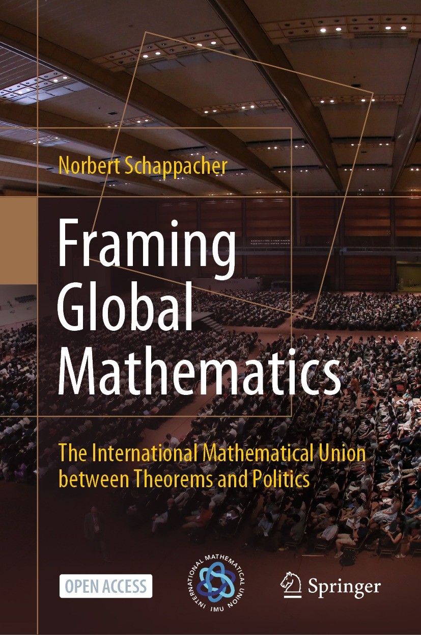 Titlebook: Framing Global Mathematics; The International Ma Norbert Schappacher Book‘‘‘‘‘‘‘‘ 2022 The Editor(s) (if applicable) and The Author(s) 2022 Titlebook: Framing Global Mathematics; The International Ma Norbert Schappacher Book‘‘‘‘‘‘‘‘ 2022 The Editor(s) (if applicable) and The Author(s) 2022
