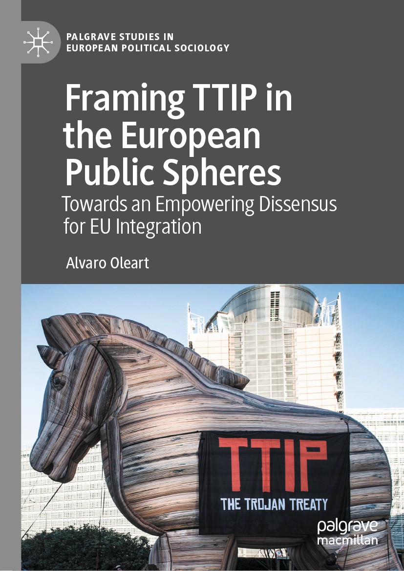 Titlebook: Framing TTIP in the European Public Spheres; Towards an Empowerin Alvaro Oleart Book 2021 The Editor(s) (if applicable) and The Author(s), Titlebook: Framing TTIP in the European Public Spheres; Towards an Empowerin Alvaro Oleart Book 2021 The Editor(s) (if applicable) and The Author(s),