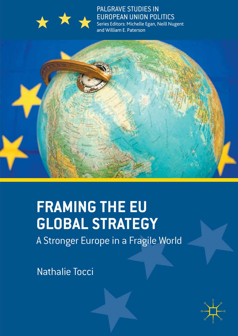 Titlebook: Framing the EU Global Strategy; A Stronger Europe in Nathalie Tocci Book 2017 The Editor(s) (if applicable) and The Author(s) 2017 European Titlebook: Framing the EU Global Strategy; A Stronger Europe in Nathalie Tocci Book 2017 The Editor(s) (if applicable) and The Author(s) 2017 European