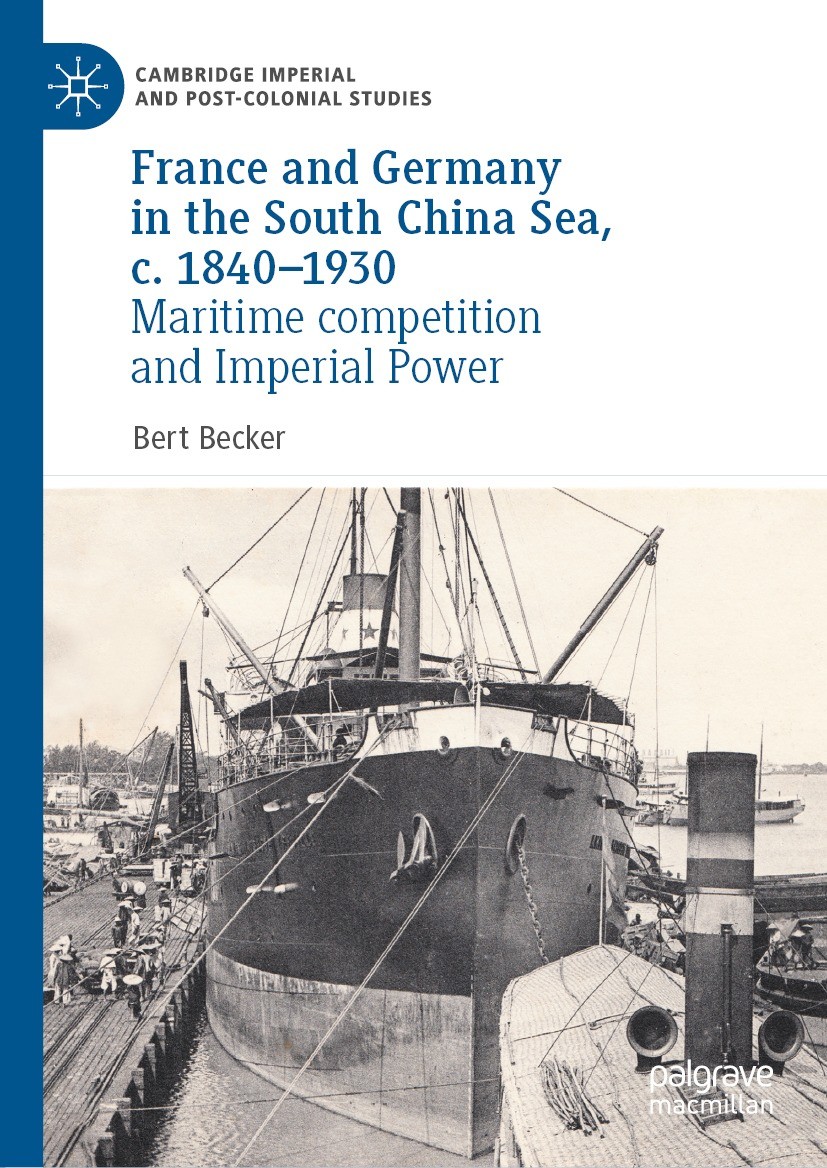 Titlebook: France and Germany in the South China Sea, c. 1840-1930; Maritime competition Bert Becker Book 2021 The Editor(s) (if applicable) and The A Titlebook: France and Germany in the South China Sea, c. 1840-1930; Maritime competition Bert Becker Book 2021 The Editor(s) (if applicable) and The A