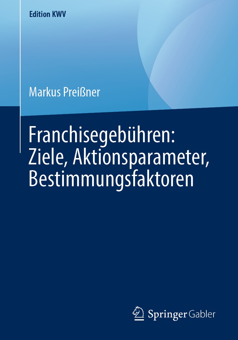 Titlebook: Franchisegebühren: Ziele, Aktionsparameter, Bestimmungsfaktoren; Markus Preißner Book 2005 Der/die Herausgeber bzw. der/die Autor(en), exk Titlebook: Franchisegebühren: Ziele, Aktionsparameter, Bestimmungsfaktoren; Markus Preißner Book 2005 Der/die Herausgeber bzw. der/die Autor(en), exk