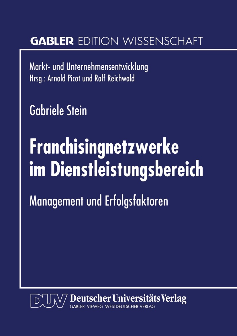 Titlebook: Franchisingnetzwerke im Dienstleistungsbereich; Management und Erfol Gabriele Stein Textbook 1996 Betriebswirtschaftlicher Verlag Dr. Th. G Titlebook: Franchisingnetzwerke im Dienstleistungsbereich; Management und Erfol Gabriele Stein Textbook 1996 Betriebswirtschaftlicher Verlag Dr. Th. G