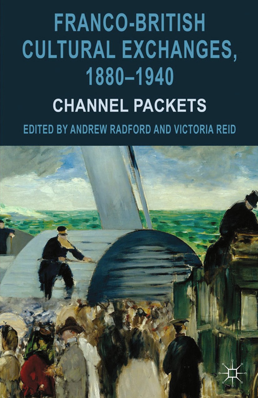 Titlebook: Franco-British Cultural Exchanges, 1880-1940; Channel Packets Andrew Radford (Lecturer in English Literature),Vi Book 2012 Palgrave Macmill Titlebook: Franco-British Cultural Exchanges, 1880-1940; Channel Packets Andrew Radford (Lecturer in English Literature),Vi Book 2012 Palgrave Macmill
