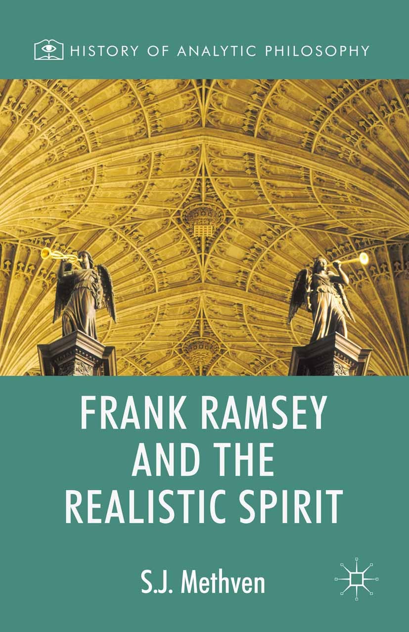 Titlebook: Frank Ramsey and the Realistic Spirit; S. J. Methven Book 2015 S. J. Methven 2015 Bertrand Russell.George Berkeley.inquiry.knowledge.logic Titlebook: Frank Ramsey and the Realistic Spirit; S. J. Methven Book 2015 S. J. Methven 2015 Bertrand Russell.George Berkeley.inquiry.knowledge.logic