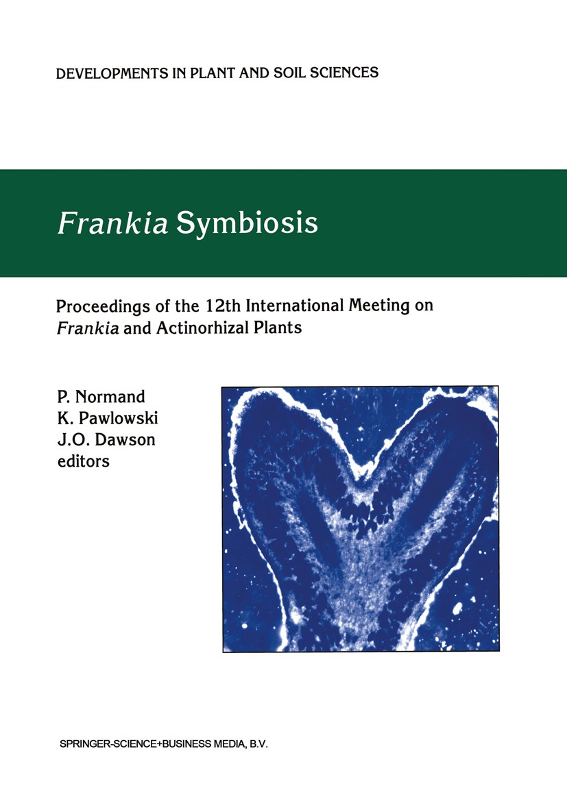 Titlebook: Frankia Symbiosis; P. Normand,J. O. Dawson,K. Pawlowski Conference proceedings 2003 Springer Science+Business Media B.V. 2003 Assimilat.Be Titlebook: Frankia Symbiosis; P. Normand,J. O. Dawson,K. Pawlowski Conference proceedings 2003 Springer Science+Business Media B.V. 2003 Assimilat.Be