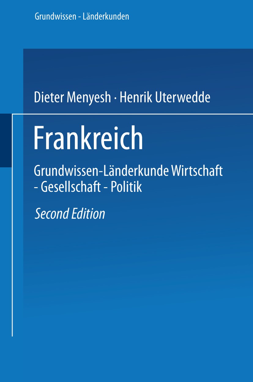 Titlebook: Frankreich; Grundwissen-Länderku Dieter Menyesch,Henrik Uterwedde Book 1981Latest edition Springer Fachmedien Wiesbaden 1981 Gesellschaft.L Titlebook: Frankreich; Grundwissen-Länderku Dieter Menyesch,Henrik Uterwedde Book 1981Latest edition Springer Fachmedien Wiesbaden 1981 Gesellschaft.L