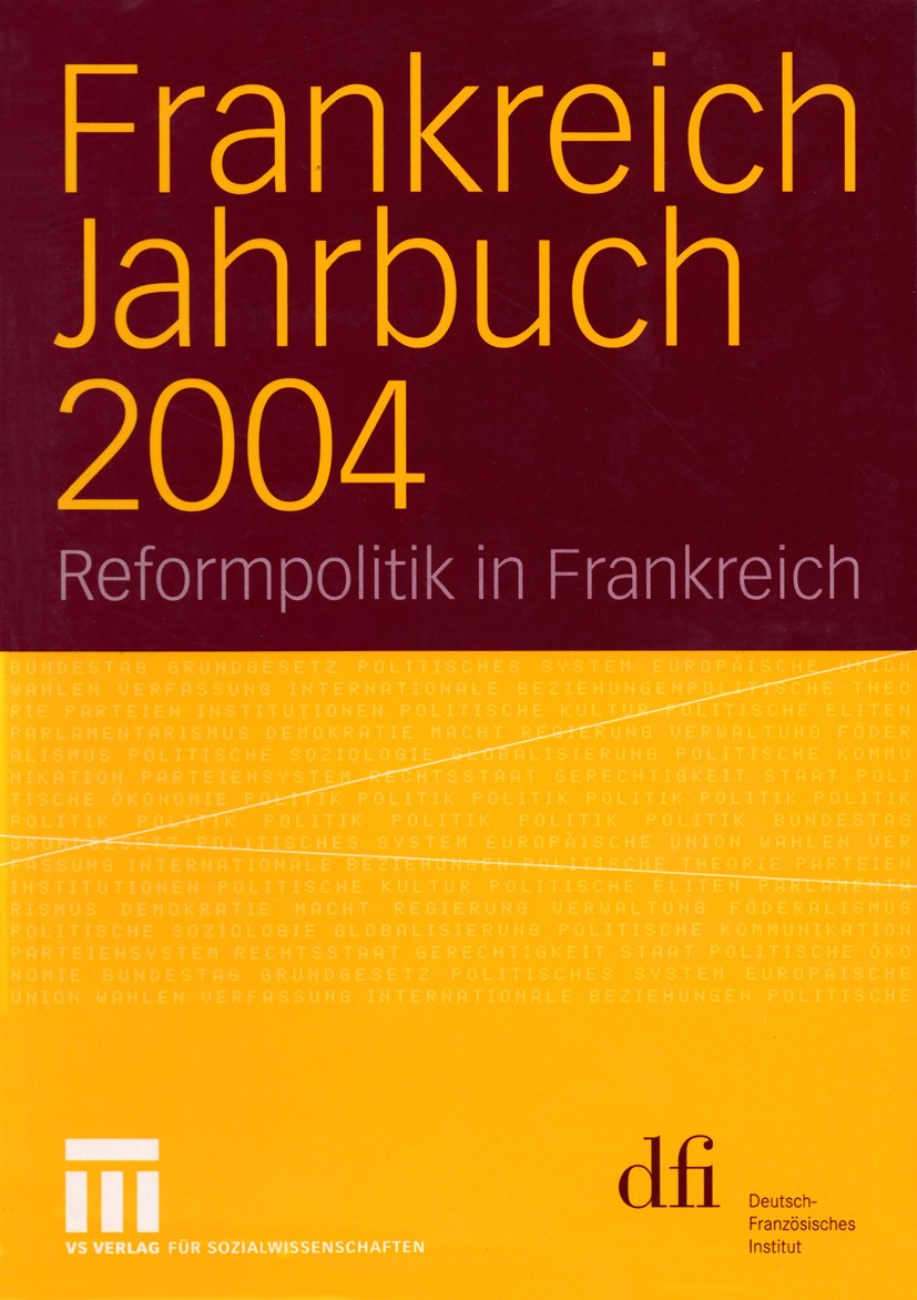 Titlebook: Frankreich Jahrbuch 2004; Reformpolitik in Fra Lothar Albertin,Wolfgang Asholt,Wolfram Vogel Book 2005 Springer Fachmedien Wiesbaden 2005 E Titlebook: Frankreich Jahrbuch 2004; Reformpolitik in Fra Lothar Albertin,Wolfgang Asholt,Wolfram Vogel Book 2005 Springer Fachmedien Wiesbaden 2005 E