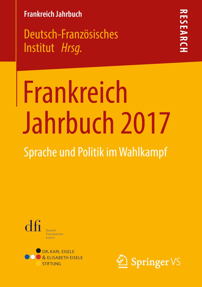 Titlebook: Frankreich Jahrbuch 2017; Sprache und Politik Deutsch-Französisches Institut Book 2018 Springer Fachmedien Wiesbaden GmbH, ein Teil von Sp Titlebook: Frankreich Jahrbuch 2017; Sprache und Politik Deutsch-Französisches Institut Book 2018 Springer Fachmedien Wiesbaden GmbH, ein Teil von Sp