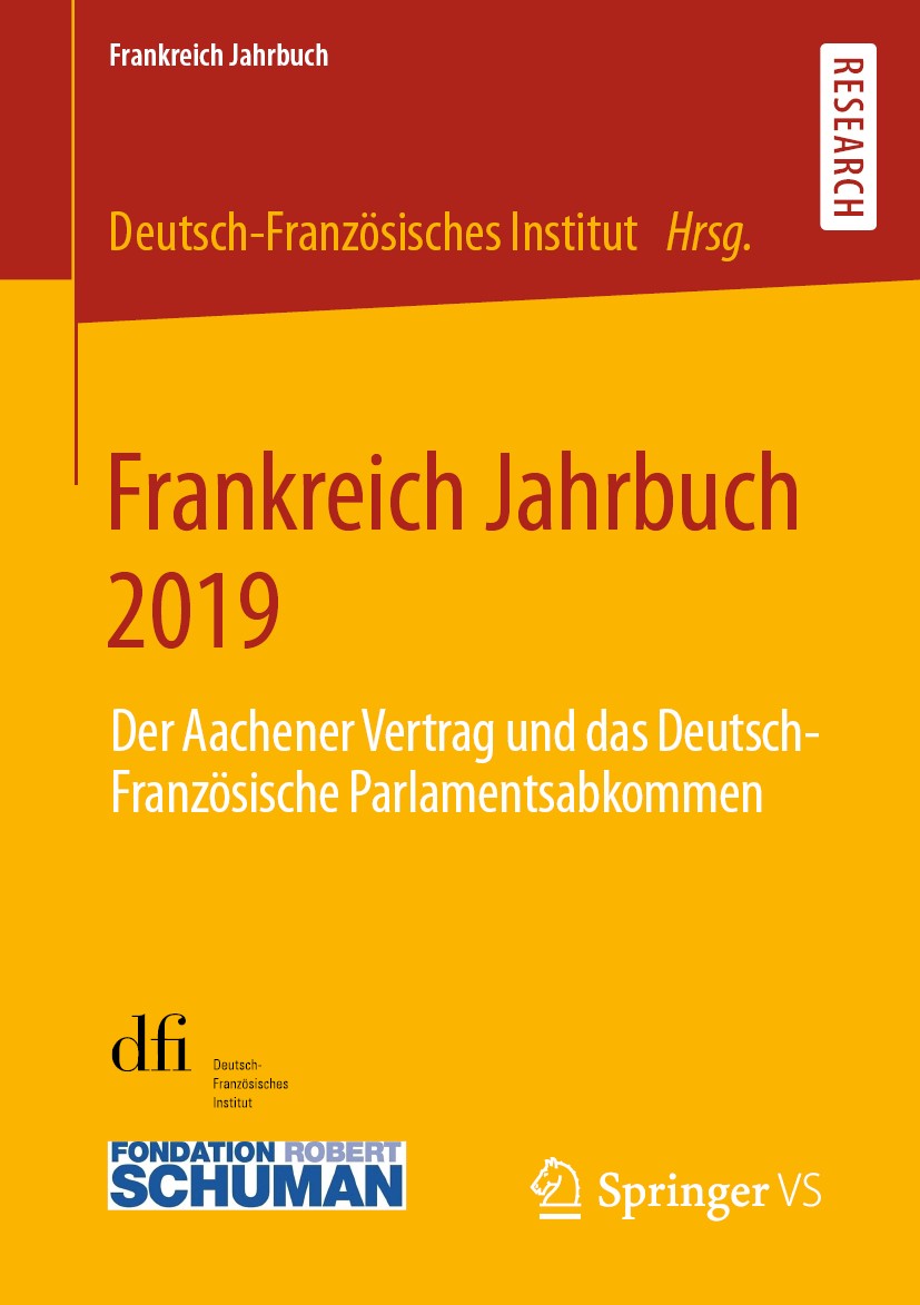 Titlebook: Frankreich Jahrbuch 2019; Der Aachener Vertrag Deutsch-Französisches Institut Book 2020 Der/die Herausgeber bzw. der/die Autor(en), exklusi Titlebook: Frankreich Jahrbuch 2019; Der Aachener Vertrag Deutsch-Französisches Institut Book 2020 Der/die Herausgeber bzw. der/die Autor(en), exklusi