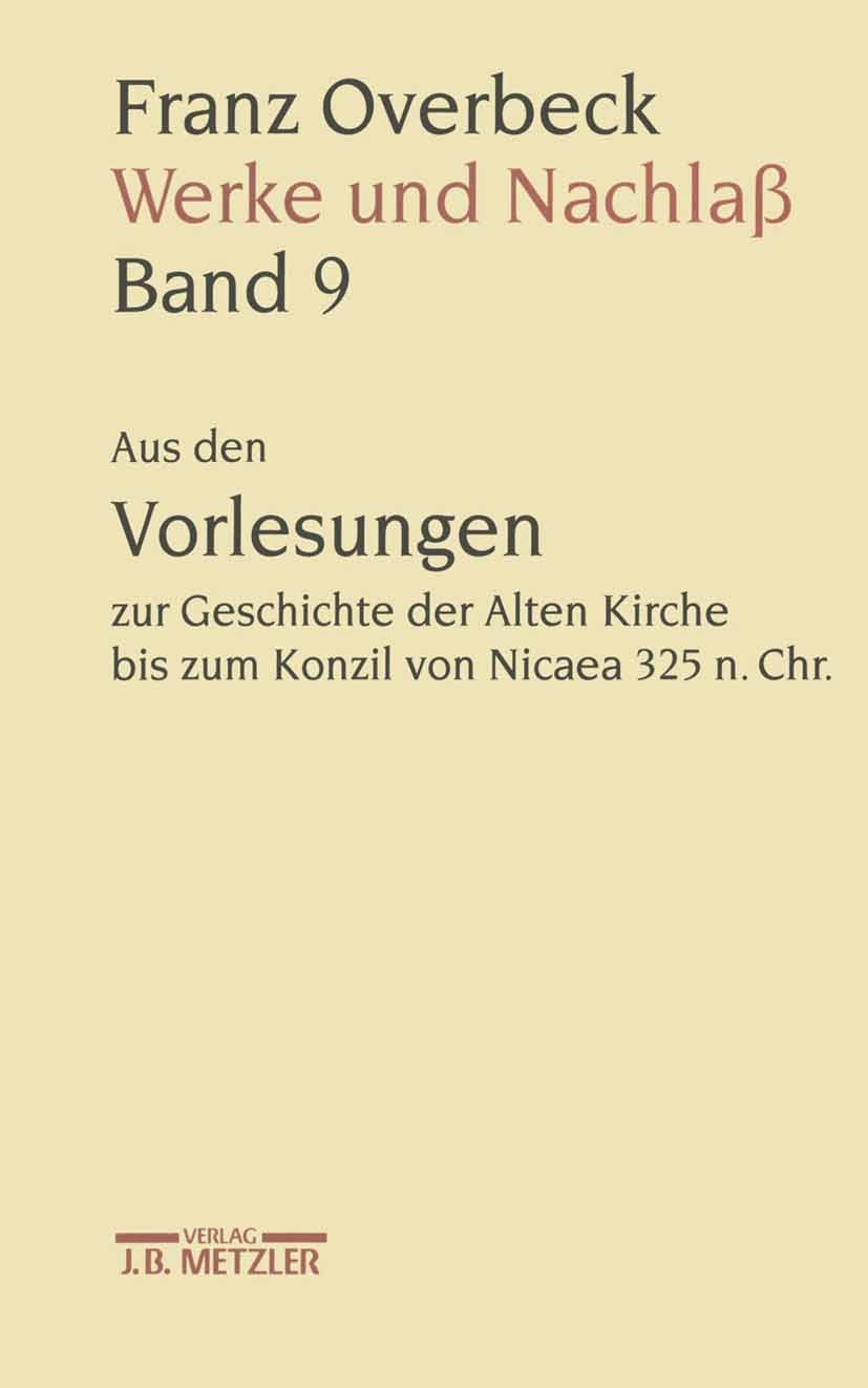 Titlebook: Franz Overbeck: Werke und Nachlaß; Band 9: Aus den Vorl Johann-Christoph Emmelius Book 2006 Springer-Verlag Berlin Heidelberg 2006 religion Titlebook: Franz Overbeck: Werke und Nachlaß; Band 9: Aus den Vorl Johann-Christoph Emmelius Book 2006 Springer-Verlag Berlin Heidelberg 2006 religion