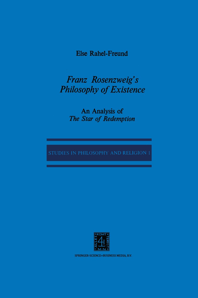 Titlebook: Franz Rosenzweig’s Philosophy of Existence; An Analysis of The S Else-Rahel Freund Book 1979 Springer Science+Business Media Dordrecht 1979 Titlebook: Franz Rosenzweig’s Philosophy of Existence; An Analysis of The S Else-Rahel Freund Book 1979 Springer Science+Business Media Dordrecht 1979