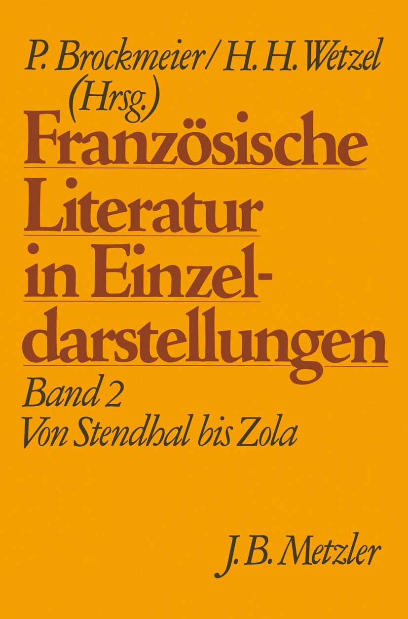 Titlebook: Französische Literatur in Einzeldarstellungen, Band 2: Von Stendhal bis Zola; Peter Brockmeier,Hermann H. Wetzel Book 19821st edition Spri Titlebook: Französische Literatur in Einzeldarstellungen, Band 2: Von Stendhal bis Zola; Peter Brockmeier,Hermann H. Wetzel Book 19821st edition Spri
