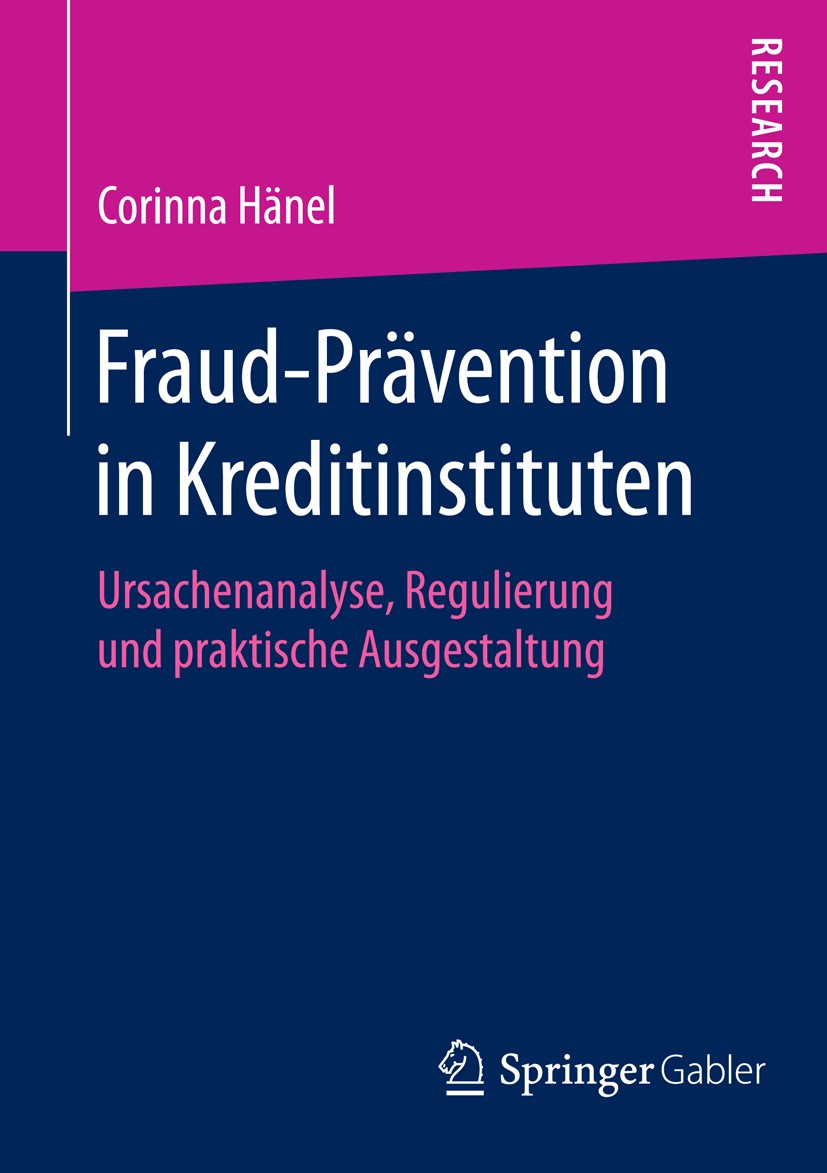Titlebook: Fraud-Prävention in Kreditinstituten; Ursachenanalyse, Reg Corinna Hänel Book 2016 Springer Fachmedien Wiesbaden 2016 Fraud.Wirtschaftskrim Titlebook: Fraud-Prävention in Kreditinstituten; Ursachenanalyse, Reg Corinna Hänel Book 2016 Springer Fachmedien Wiesbaden 2016 Fraud.Wirtschaftskrim