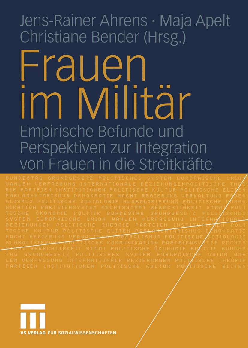 Titlebook: Frauen im Militär; Empirische Befunde u Jens-Rainer Ahrens (Dr. rer. pol., Professor für O Book 2005 VS Verlag für Sozialwissenschaften/GWV Titlebook: Frauen im Militär; Empirische Befunde u Jens-Rainer Ahrens (Dr. rer. pol., Professor für O Book 2005 VS Verlag für Sozialwissenschaften/GWV