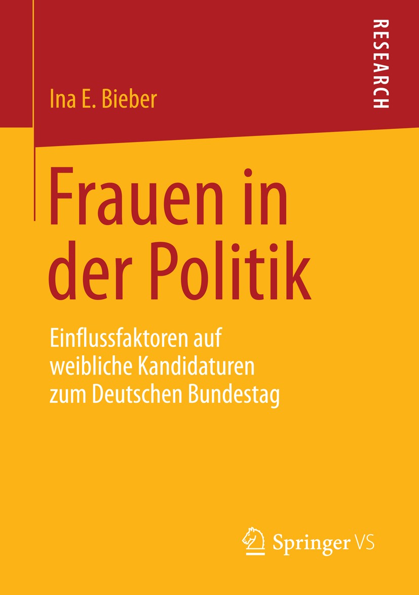 Titlebook: Frauen in der Politik; Einflussfaktoren auf Ina E. Bieber Book 2013 Springer Fachmedien Wiesbaden 2013 Bundestagswahlen.Empirische Wahlfors Titlebook: Frauen in der Politik; Einflussfaktoren auf Ina E. Bieber Book 2013 Springer Fachmedien Wiesbaden 2013 Bundestagswahlen.Empirische Wahlfors