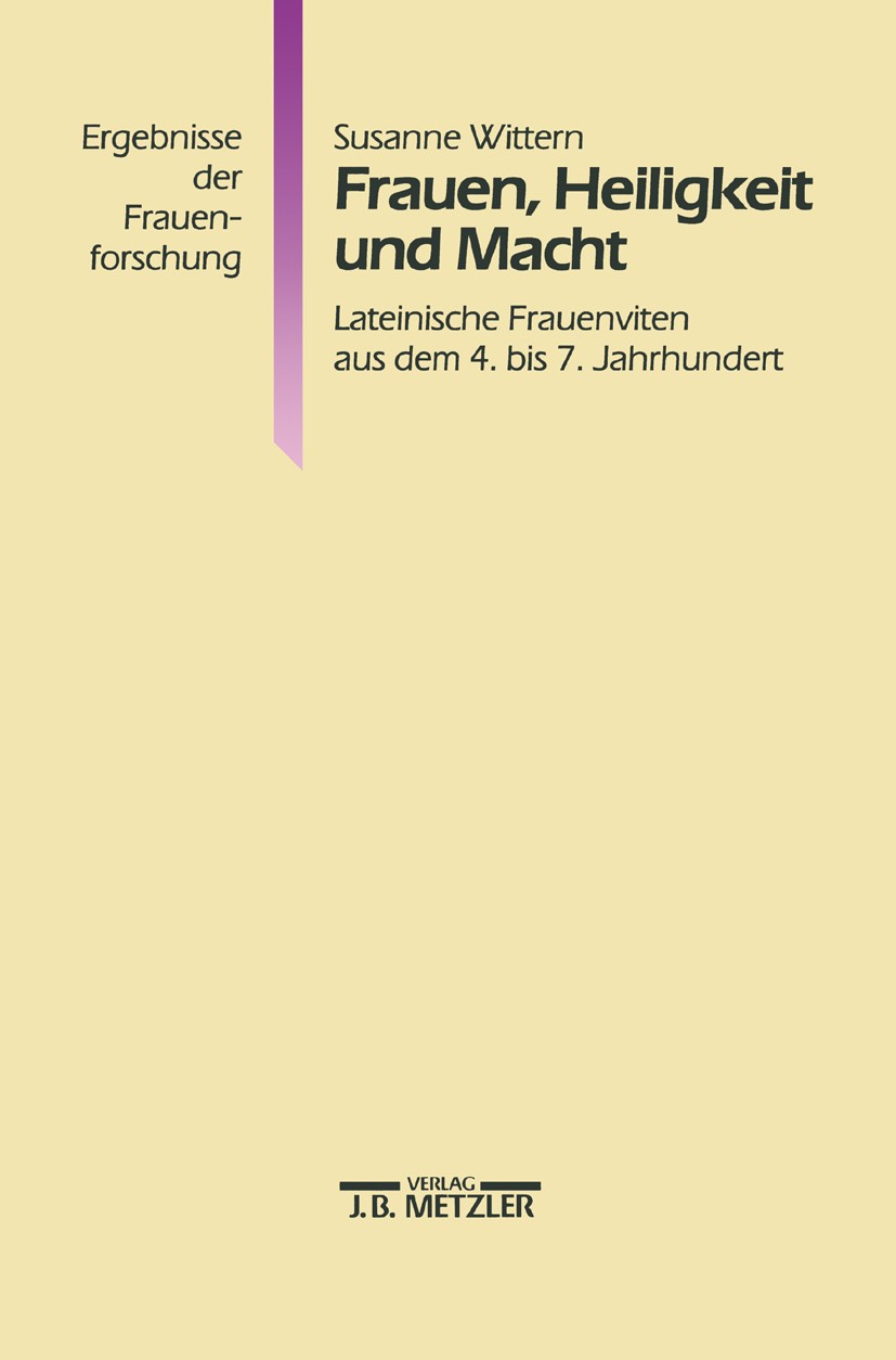 Titlebook: Frauen, Heiligkeit und Macht; Lateinische Frauenvi Susanne Wittern Book 19941st edition Springer-Verlag Berlin Heidelberg 1994 Antike.Fraue Titlebook: Frauen, Heiligkeit und Macht; Lateinische Frauenvi Susanne Wittern Book 19941st edition Springer-Verlag Berlin Heidelberg 1994 Antike.Fraue