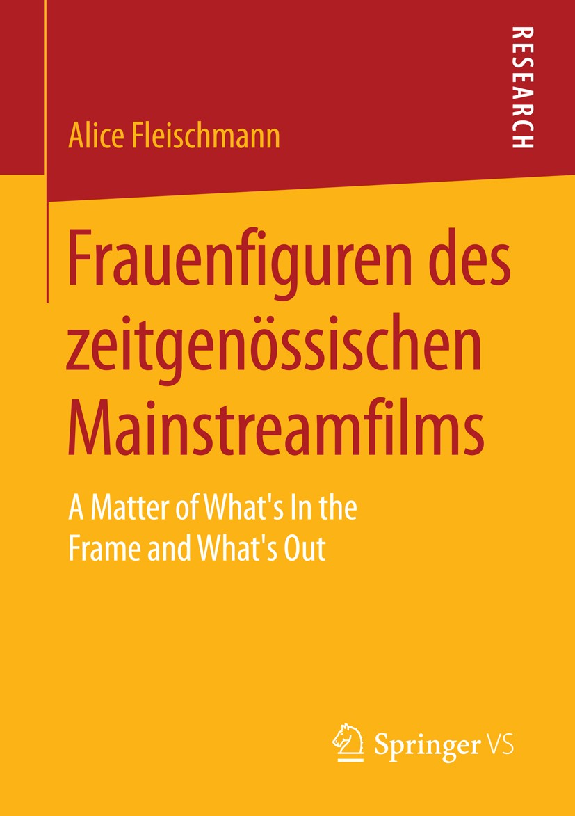 Titlebook: Frauenfiguren des zeitgenössischen Mainstreamfilms; A Matter of What’s I Alice Fleischmann Book 2016 Springer Fachmedien Wiesbaden GmbH 201 Titlebook: Frauenfiguren des zeitgenössischen Mainstreamfilms; A Matter of What’s I Alice Fleischmann Book 2016 Springer Fachmedien Wiesbaden GmbH 201